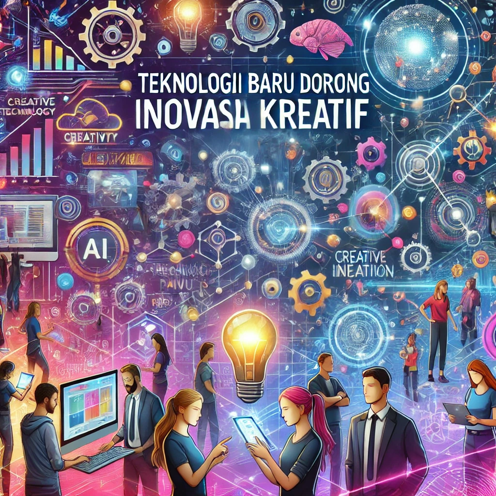 Teknologi Baru Dorong Inovasi Kreatif